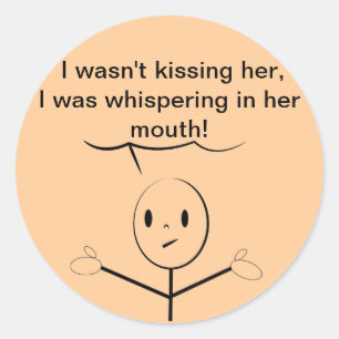 I Wasn't Kissing Her - Goofy Quotes Classic Round Sticker