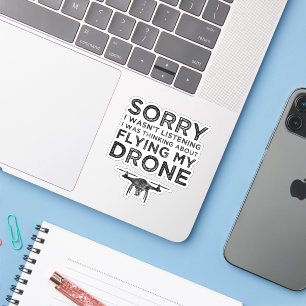 I Wasn't Listening Thinking About Flying My Drone