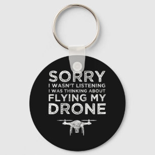 I Wasn't Listening Thinking About Flying My Drone Key Ring