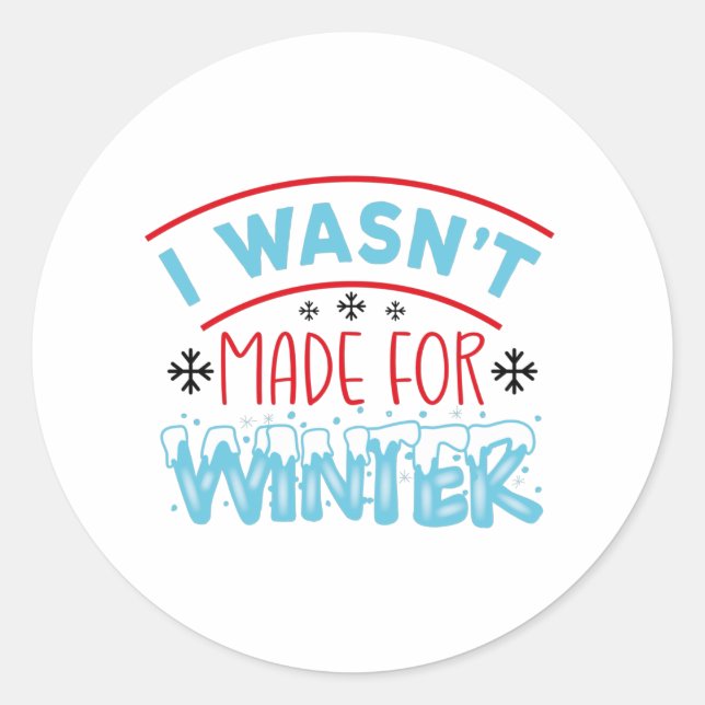 I wasn't made for winter classic round sticker (Front)