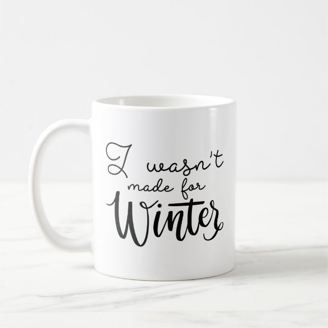 I Wasn't Made For Winter Coffee Mug (Left)