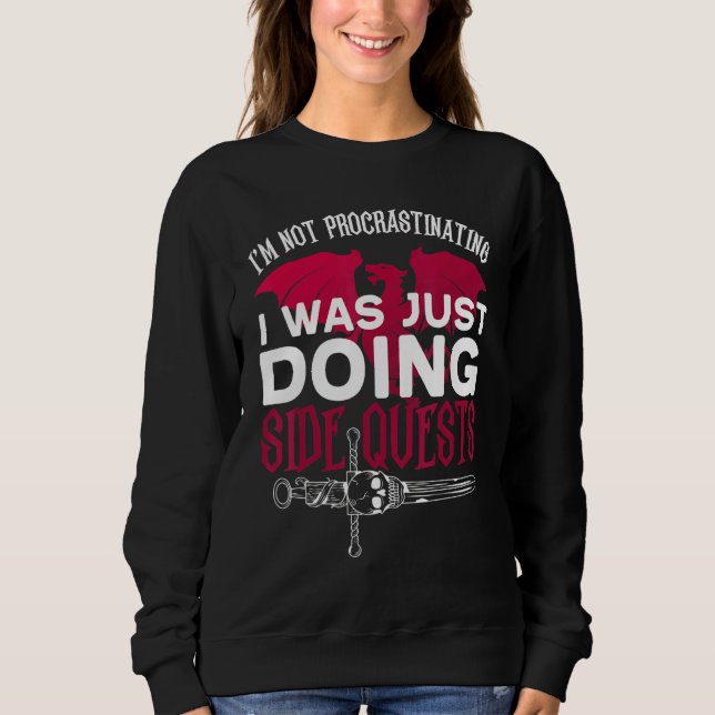 I Wasn't Procrastinating I Was Just Doing Side Que Sweatshirt (Front)