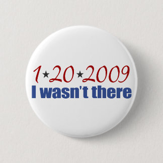 I Wasn't There (Inauguration Day 2009) 6 Cm Round Badge