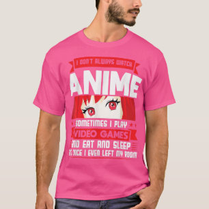 I watch Anime & play Video Games Anime T-Shirt