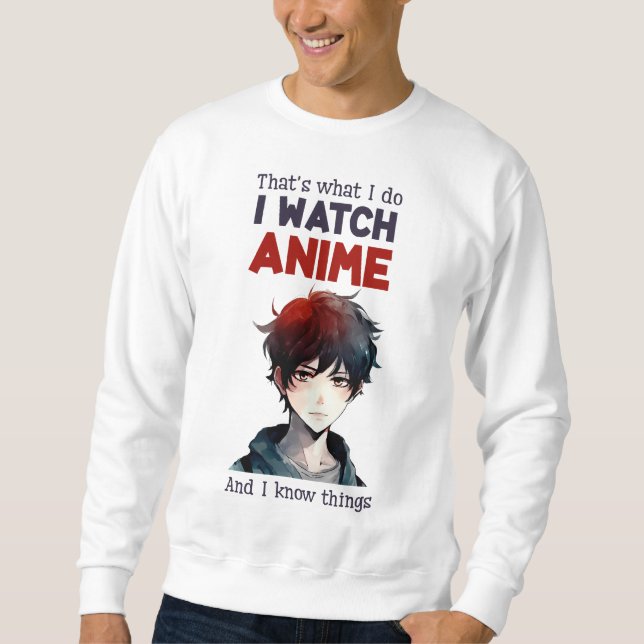 i watch Anime Sweatshirt (Front)
