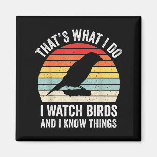 I Watch Birds I Know Things Funny Birdwatcher Bird Magnet
