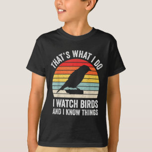 I Watch Birds I Know Things Funny Birdwatcher Bird T-Shirt