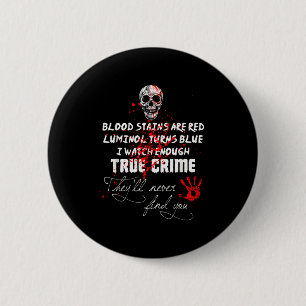 I Watch Enough True Crime They'll Never Find You F 6 Cm Round Badge
