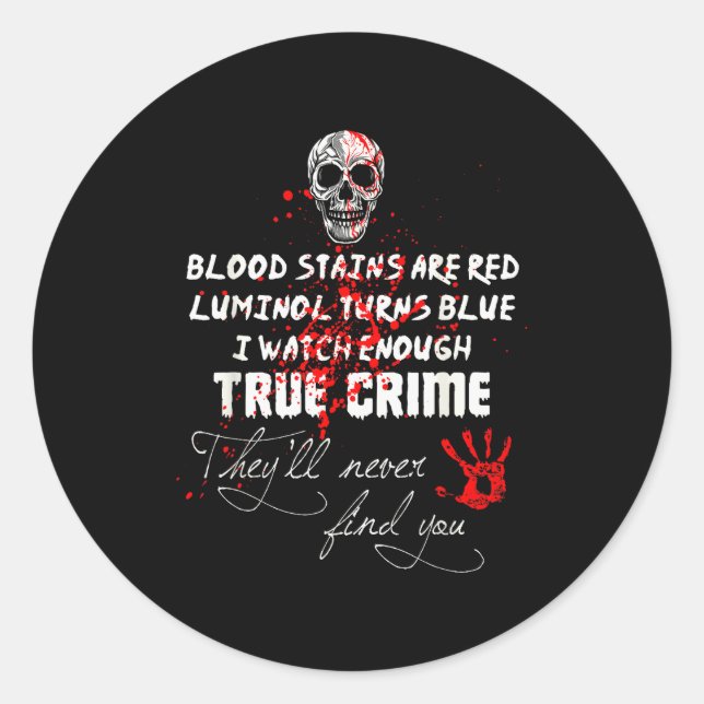 I Watch Enough True Crime They'll Never Find You F Classic Round Sticker (Front)