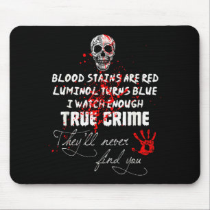 I Watch Enough True Crime They'll Never Find You F Mouse Mat