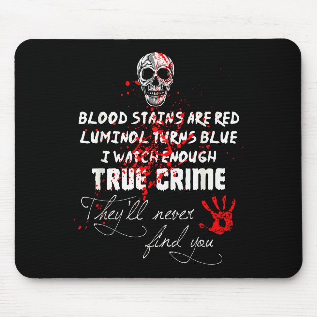 I Watch Enough True Crime They'll Never Find You F Mouse Mat (Front)