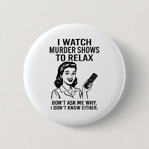 I Watch Murder Shows To Relax Funny Retro True Cri 6 Cm Round Badge