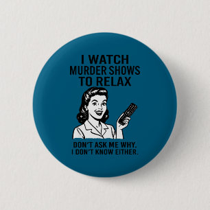 I Watch Murder Shows To Relax Funny Retro True Cri 6 Cm Round Badge
