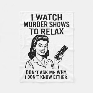 I Watch Murder Shows To Relax Funny Retro True Cri Fleece Blanket