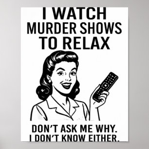 I Watch Murder Shows To Relax Funny Retro True Cri Poster