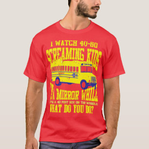I Watch Screaming Kids In A Mirror Gift 2 T-Shirt