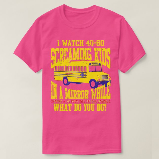 I Watch Screaming Kids In A Mirror Gift T-Shirt (Design Front)