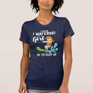 I Waterski Like A Girl Funny Quote T-Shirt