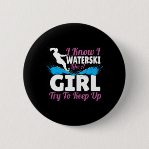 I Waterski Like A Girl Try To Keep Up 6 Cm Round Badge