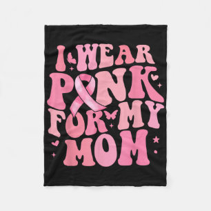 I We Pink For My Mum Breast Cancer Awareness Suppo Fleece Blanket
