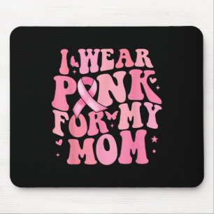 I We Pink For My Mum Breast Cancer Awareness Suppo Mouse Mat