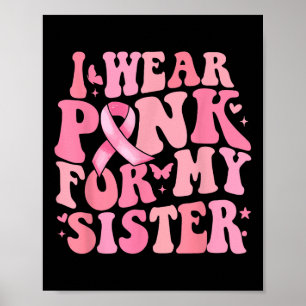 I We Pink For My Sister Breast Cancer Awareness Ri Poster