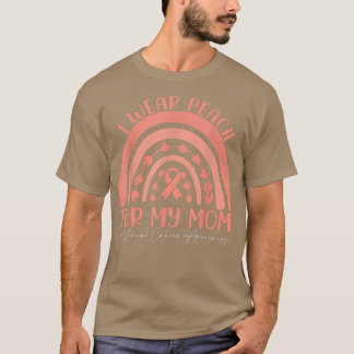 I We Wear Peach For My MomUterine Cancer awareness T-Shirt