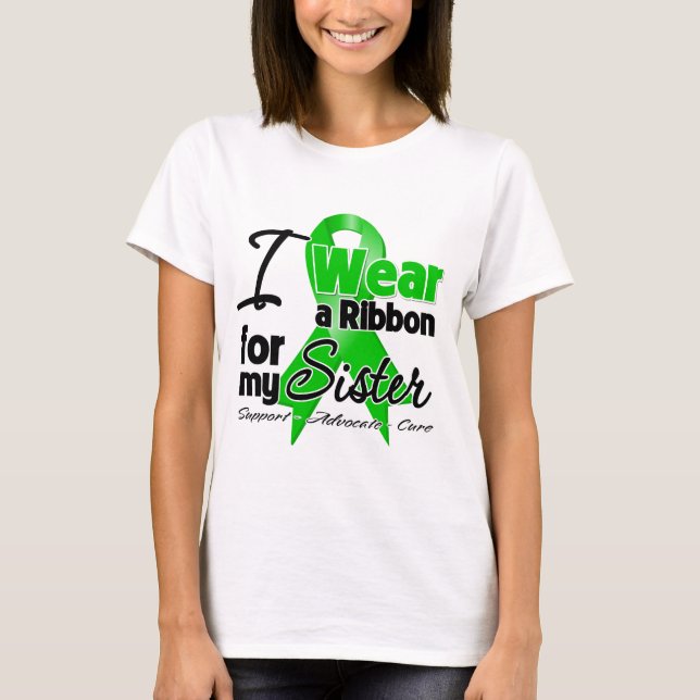 I Wear a Green Ribbon For My Sister T-Shirt (Front)