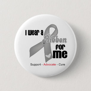 I Wear a Grey Ribbon For Me 6 Cm Round Badge