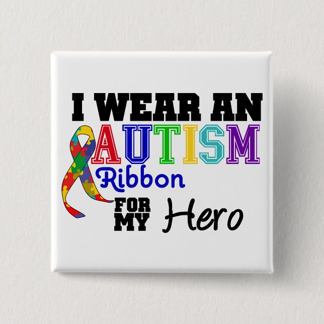 I Wear An Autism Ribbon For My Hero 15 Cm Square Badge (Front)