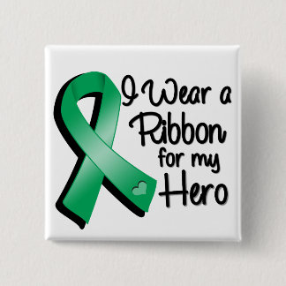 I Wear an Emerald Green Ribbon For My Hero 15 Cm Square Badge
