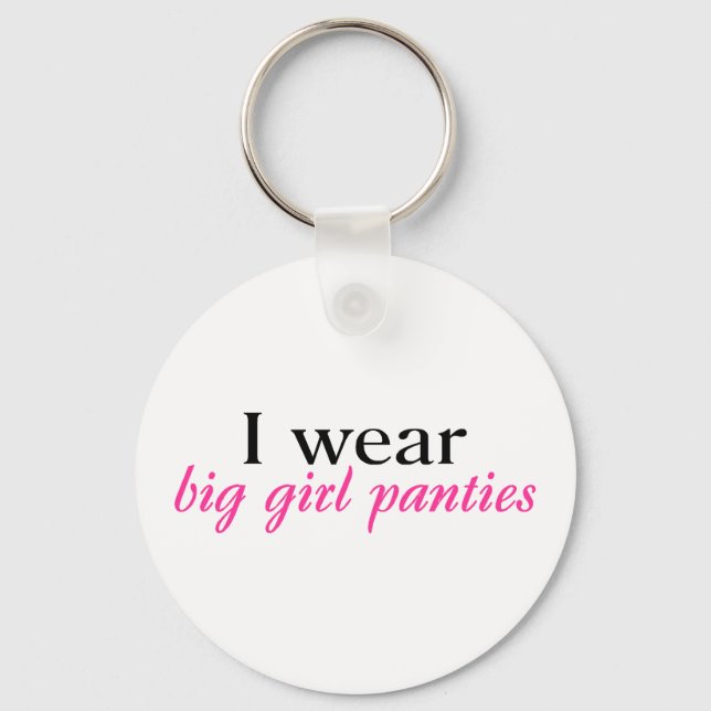 I Wear Big Girl Panties Key Ring (Front)