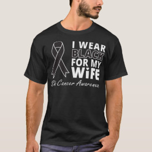 I Wear Black For My Wife Shirt Melanoma Awareness 