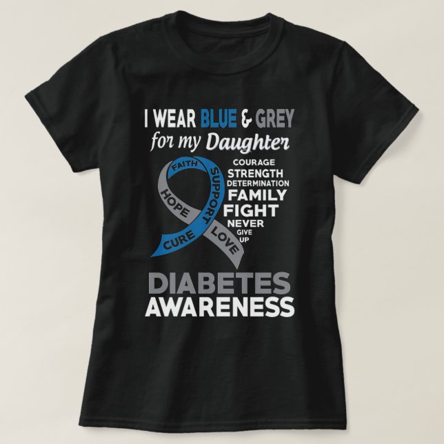 I Wear Blue &amp; Grey  for My Daughter Diabetes A T-Shirt (Design Front)