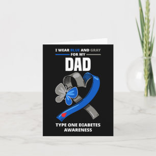 I Wear Blue And Gray For My Dad Type One Diabetes  Card