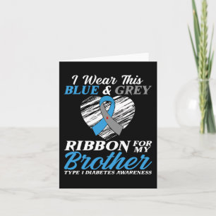 I Wear Blue and Grey For My Brother Type 1 Diabete Card