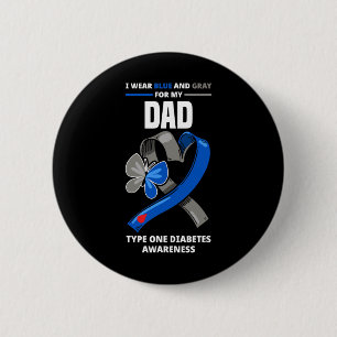 I Wear Blue and Grey For My Dad Type One Diabetes 6 Cm Round Badge