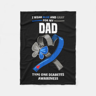 I Wear Blue And Grey For My Dad Type One Diabetes Fleece Blanket