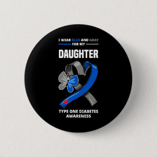I Wear Blue And Grey For My Daughter Type One Diab 6 Cm Round Badge