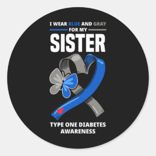 I Wear Blue And Grey For My Sister Type One Diabet Classic Round Sticker