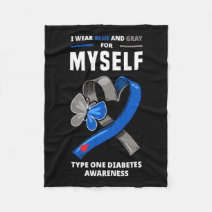 I Wear Blue And Grey For Myself Type One Diabetes Fleece Blanket