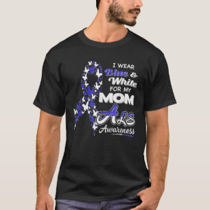 I wear Blue and White for my Mum ALS Awareness shi T-Shirt