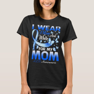 I Wear Blue And White For My Mum ALS Awareness T-Shirt