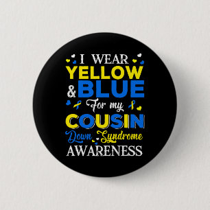 I Wear Blue And Yellow For My Cousin Down Syndrome 6 Cm Round Badge