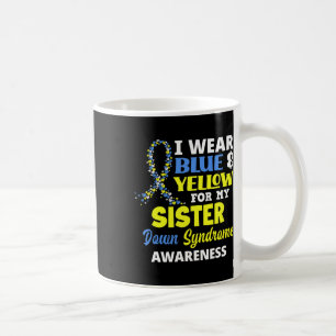 I Wear Blue And Yellow For My Sister Down Syndrome Coffee Mug