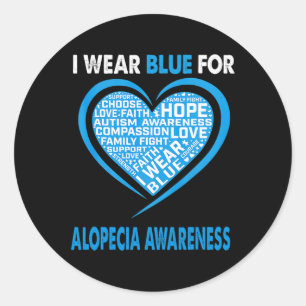 I Wear Blue For Alopecia Awareness Faith Hope Love Classic Round Sticker