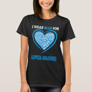 I Wear Blue For Alopecia Awareness Faith Hope Love T-Shirt