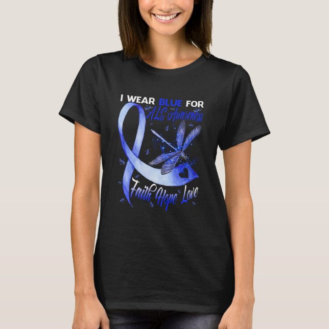 I Wear Blue For ALS Awareness Faith Hope Love T-Shirt (Front)