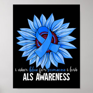 I Wear Blue For Als Awareness Poster