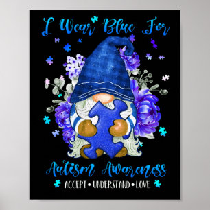 I Wear Blue For Autism Awareness Accept Understand Poster